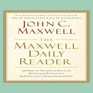 365 Days of Insight to Develop the Leader Within You and Influence Those Around You  The Maxwell Daily Reader  (Paperback – January 1, 1994)