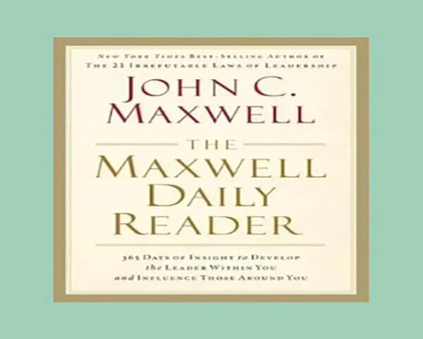 365 Days of Insight to Develop the Leader Within You and Influence Those Around You  The Maxwell Daily Reader  (Paperback – January 1, 1994)
